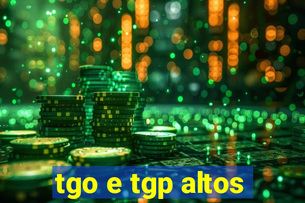 tgo e tgp altos